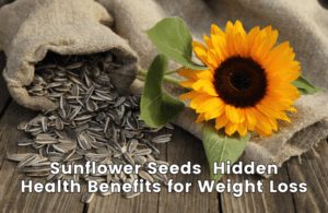 Read more about the article Sunflower Seeds: Hidden Health Benefits for Weight Loss